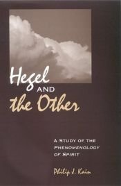 book cover of Hegel And The Other: A Study Of The Phenomenology Of Spirit (Suny Series in Hegelian Studies) by Philip J. Kain