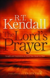 book cover of Lord's Prayer, The: Insight and Inspiration to Draw You Closer to Him by R.T. Kendall