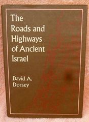 book cover of The roads and highways of ancient Israel by Professor David A. Dorsey