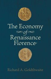 book cover of The Economy of Renaissance Florence by Richard A. Goldthwaite