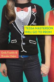book cover of Tessa Masterson Will Go to Prom by Brendan Halpin|Emily Franklin