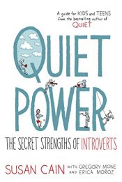 book cover of Quiet Power: The Secret Strengths of Introverts by Erica Moroz|Gregory Mone|Susan Cain