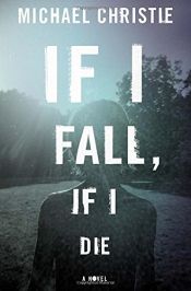 book cover of If I Fall, If I Die by Michael Christie