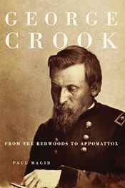 book cover of George Crook: From the Redwoods to Appomattox by Paul H Magid