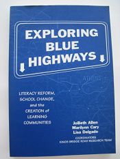 book cover of Exploring blue highways : literacy reform, school change, and the creation of learning communities by JoBeth Allen