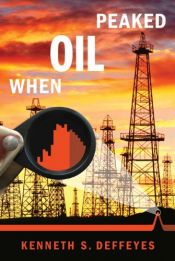 book cover of When Oil Peaked by Kenneth S. Deffeyes