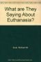 What Are They Saying About Euthanasia