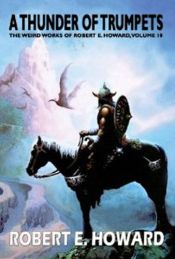 book cover of Robert E. Howard's A Thunder Of Trumpets by Robert E. Howard