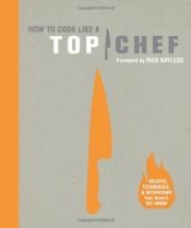 book cover of How to Cook Like a Top Chef by By the Creators of Top Chef