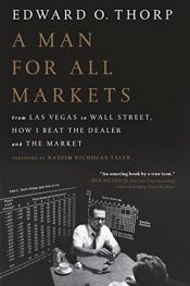 book cover of A Man for All Markets: From Las Vegas to Wall Street, How I Beat the Dealer and the Market by Edward O. Thorp