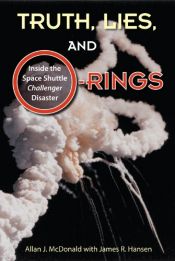 book cover of Truth, lies, and O-rings : inside the space shuttle Challenger disaster by Allan J McDonald