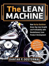 book cover of The lean machine : how Harley-Davidson drove top-line growth and profitability with revolutionary lean product development by Dantar P. Oosterwal