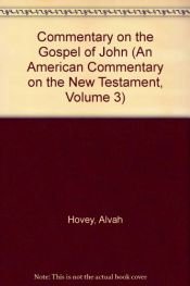 book cover of Commentary on the Gospel of John (An American Commentary on the New Testament, Volume 3) by Alvah Hovey