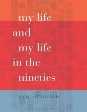 book cover of My Life in the Nineties by Lyn Hejinian