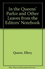 book cover of In the Queens' Parlor, and Other Leaves from the Editors' Notebook by Ellery Queen