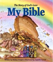 book cover of My Bible: The Story Of God's Love by Melissa Wright