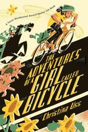 book cover of The Adventures of a Girl Called Bicycle by Christina Uss