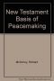 New Testament basis of peacemaking