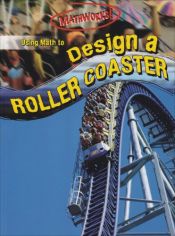 book cover of Using Math to Design a Roller Coaster (Mathworks!) by Hilary Koll|Korey T. Kiepert|Steven Mills