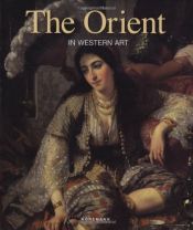 book cover of The Orient in Western Art by Gérard-Georges Lemaire