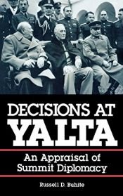 book cover of Decisions at Yalta: An Appraisal of Summit Diplomacy by Russell D. Buhite