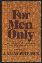 book cover of For men only; the dynamics of being a man and succeeding at it by J. Allan Petersen