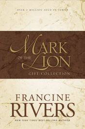 book cover of Mark of the Lion : A Voice in the Wind, An Echo in the Darkness, As Sure As the Dawn (Vol 1-3) by Francine Rivers