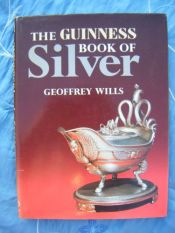 book cover of The Guinness book of silver by Geoffrey Wills