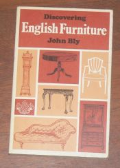 book cover of Discovering English Furniture (1500 - 1910) by John Bly