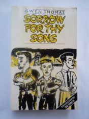 book cover of Sorrow for Thy Sons by Gwyn Thomas