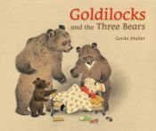 book cover of Goldilocks and the three bears by Gerda Muller