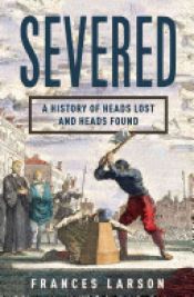 book cover of Severed by Frances Larson
