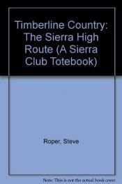 book cover of Timberline country : the Sierra high route by Steve Roper