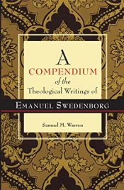 book cover of Compendium of the Theological Writings of Emanuel Swedenborg, A by Samuel Warren