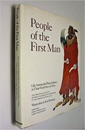 book cover of People of the first man : life among the Plains Indians in their final days of glory : the firsthand account of Prince M by Maximilian Wied