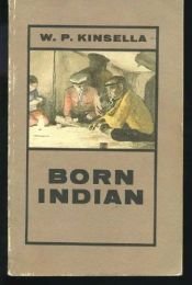 book cover of Born Indian by W. P. Kinsella