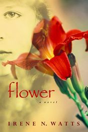 book cover of Flower by Irene N. Watts