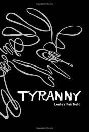 book cover of Tyranny by Lesley Fairfield