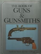 book cover of The book of guns & gunsmiths by Anthony North|Ian Hogg