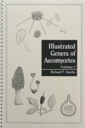 book cover of Illustrated Genera of Ascomycetes by Richard T. Hanlin