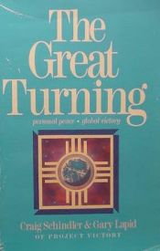 book cover of The Great Turning: Personal Peace, Global Victory by Craig Schindler