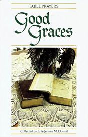 book cover of Good Graces: Table Prayers by Esther Feske|Joan Liffring-Zug