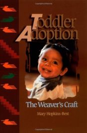 book cover of Toddler Adoption: The Weaver's Craft by Mary Hopkins-Best