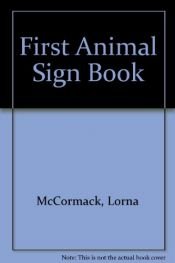 book cover of First Animal Sign Book by Lorna McCormack
