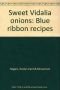 Sweet Vidalia Onions Blue Ribbon Recipes: Blue Ribbon Recipes