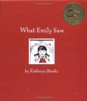 book cover of What Emily Saw by Kathryn Otoshi