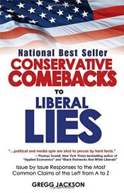 book cover of Conservative Comebacks to Liberal Lies: Issue by Issue Responses to the Most Common Claims of the Left from A to Z by Gregg Jackson