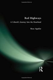 book cover of Red Highways: A Liberal's Journey Into the Heartland by Rose Aguilar