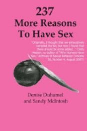 book cover of 237 More Reasons to Have Sex by Denise Duhamel|Sandy McIntosh