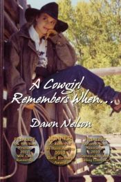 book cover of A Cowgirl Remembers When... by Dawn Nelson